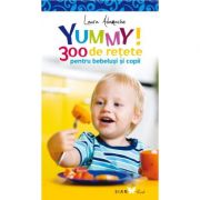YUMMY! 300 de retete pentru bebelusi si copii. Editia a II-a – Laura Adamache librariadelfin.ro imagine 2022