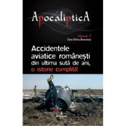 Accidentele aviatice romanesti din ultima suta de ani, o istorie cumplita – Dan-Silviu Boerescu librariadelfin.ro
