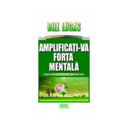 Amplificati-va forta mentala - Bill Lucas