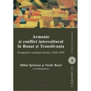 Armonie si conflict intercultural in Banat si Transilvania. Perspective cultural-istorice 1650-1950 – Mihai Spariosu, Vasile Boari 1650-1950 imagine 2022