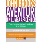 Aventuri din lumea afacerilor. Povesti de succes si esecuri rasunatoare de pe Wall Street – John Brooks de la librariadelfin.ro imagine 2021