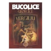 Bucolice. Georgice – Publius Vergilius Maro librariadelfin.ro