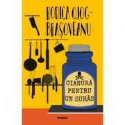 Cianura pentru un suras – Rodica Ojog-brasoveanu librariadelfin.ro imagine 2022