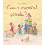 Cine a inventat scoala? - Emma de Woot