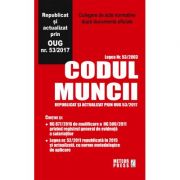 Codul Muncii - Republicat si actualizat prin OUG nr. 53/2017 imagine libraria delfin 2021