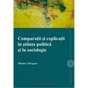 Comparatii si explicatii in stiinta politica si in sociologie – Dogan Mattei librariadelfin.ro