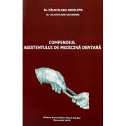 Compendiul asistentului de medicina dentara – Elena Nicoleta Paun Medicina ( Carti de specialitate ). Stomatologie imagine 2022