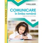 Comunicare in limba romana. Caietul elevului clasa I – Corina Andrei Auxiliare scolare. Auxiliare Clasa a 1-a. Comunicare in limba romana Clasa 1. Set Semestrul I + Semestrul II Clasa 1 imagine 2022