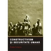 Constructivism si securitate umana - ioana leucea