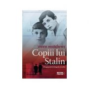 Copiii lui Stalin. Trei generatii de dragoste si razboi - Owen Matthews