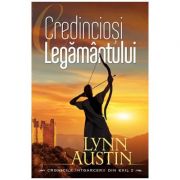 Credinciosi Legamantului volumul 2 (SERIA Cronicile intoarcerii din exil) - Lynn Austin