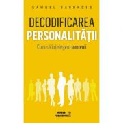 Decodificarea personalitatii. Cum sa intelegem oamenii – Samuel Barondes librariadelfin.ro