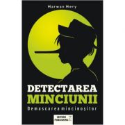 Detectarea minciunii. Demascarea mincinosilor – Marwan Mery librariadelfin.ro