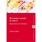 Devianta sociala la tineri. Dependenta de substante - Mihaela Radoi