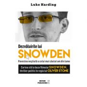 Dezvaluirile lui SNOWDEN - Povestea nestiuta a celui mai cautat om din lume - Luke Harding