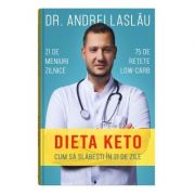 Dieta Keto. Cum sa slabesti in 21 de zile – Andrei Laslau librariadelfin.ro imagine 2022