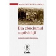 Din zbuciumul captivitatii. Centenarul Primului Razboi Mondial – Gheorghe Caracas librariadelfin.ro