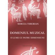 Domeniul muzical. O lume cu patru dimensiuni – Mircea Tiberian librariadelfin.ro