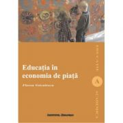 Educatia in economia de piata – Florea Voiculescu librariadelfin.ro poza noua