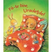 Fa-te bine, ursuletule!