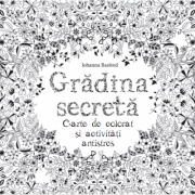 Gradina secreta. carte de colorat si activitati antistres - johanna basford