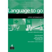 Language to go Upper Intermediate Teacher’s Resource Book – David Newbold librariadelfin.ro