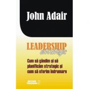 Leadership strategic - john adair