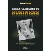 Limbajul secret de business. cum sa descifrezi comportamentul cuiva in numai trei secunde sau mai putin - kevin hogan