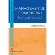 Managementul comunicarii in situatii de criza - Viorel Mihaila imagine libraria delfin 2021