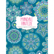 Mandale fantezie. Coloreaza si regaseste-ti echilibrul interior