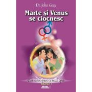 Marte si venus se ciocnesc - volumul 1 - cum sa faci pace cu sexul opus - dr. john gray