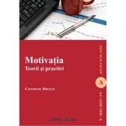 Motivatia. Teorii si practici - Carmen Buzea