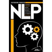 Nlp o metoda de psihologie aplicata pentru a ne exprima cu autenticitate si a comunica altfe - catherine cudicio