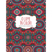 O lume in culori. carte de colorat cu motive etnice