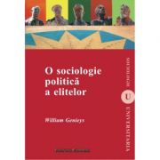 O sociologie politica a elitelor – William Genieys librariadelfin.ro imagine 2022 cartile.ro