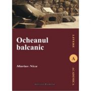Ocheanul balcanic. Imaginarul literar in opera lui Mateiu I. Caragiale – Marius Nica librariadelfin.ro