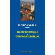 Politici culturale si integrare europeana - Florica Vasiliu imagine libraria delfin 2021