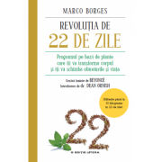 Revolutia de 22 de zile. Programul pe baza de plante care iti va transforma corpul si iti va schimba obiceiurile si viata – Marco Borges Medicina ( Carti de specialitate ). Naturista imagine 2022