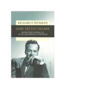 Sase lectii usoare. Bazele fizicii explicate de cel mai stralucit profesor – Richard P. Feynman librariadelfin.ro