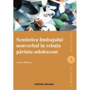 Semiotica limbajului nonverbal in relatia parinte - adolescent - livia durac