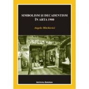 Simbolism si decadentism in arta 1900 – Angelo Mitchievici librariadelfin.ro imagine 2022