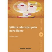 Stiinta educatiei prin paradigme – Elena Joita librariadelfin.ro imagine 2022 cartile.ro