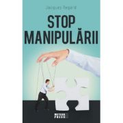 Stop manipularii – Jacques Regard librariadelfin.ro