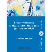 Stres traumatic si dezvoltare personala posttraumatica – Cornelia Mairean librariadelfin.ro