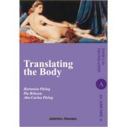 Translating the Body (Transpunerea corpului omenesc, editie in limba engleza) – Hortensia Parlog, Pia Branzeu, Aba-Carina Parlog Aba-Carina imagine 2022