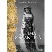 Ultima romantica. Biografia reginei Maria – Hannah Pakula librariadelfin.ro