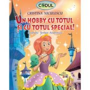 Un hobby cu totul si cu totul special (colectia codul copiilor de succes) - cristina niculescu