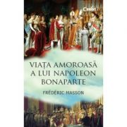 Viata amoroasa a lui Napoleon Bonaparte - Frédéric Masson