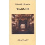 Wagner – Friedrich Nietzsche librariadelfin.ro