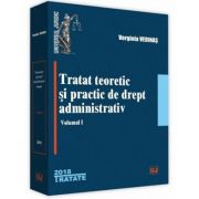 Tratat teoretic si practic de drept administrativ. Volumul I – Verginia Vedinas librariadelfin.ro